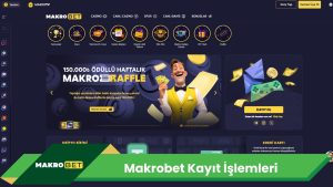 Makrobet Kayıt İşlemleri 